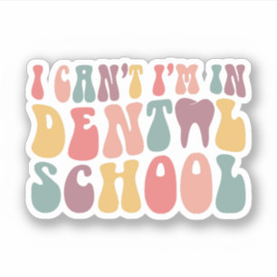 Sticker Je ne peux pas être dans l'école dentaire drôle ét