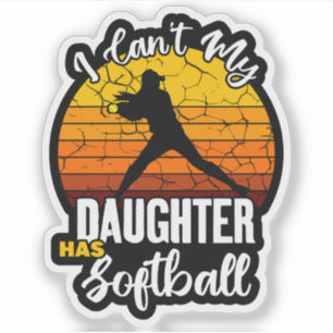 Sticker Je ne peux pas ma fille a Softball Cadeau de maman