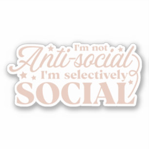 Sticker Je ne suis pas anti-social, je suis sélectivement