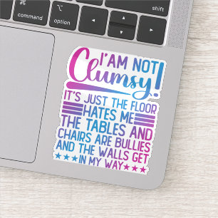 Sticker Je ne suis pas maladroit, c'est juste drôle de dir