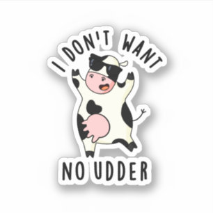 Sticker Je ne veux pas d'un chandail de vache drôle
