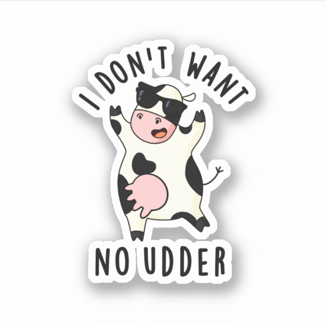 Sticker Je ne veux pas d'un chandail de vache drôle (Devant)