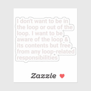 Sticker Je ne veux pas être dans la boucle ou hors de la b