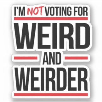 Sticker Je ne vote pas pour bizarre et bizarre