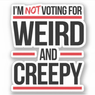 Sticker Je ne vote pas pour bizarre et déplaisant