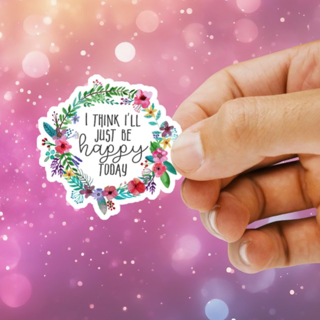 Sticker Je pense que je serai heureux aujourd'hui de citer (Créateur téléchargé)