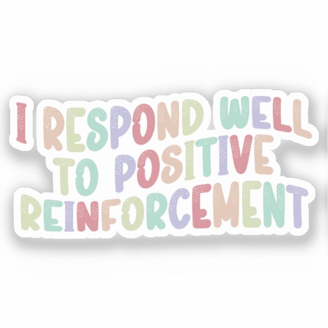 Sticker Je réponds bien au renforcement positif amusant (Recto)