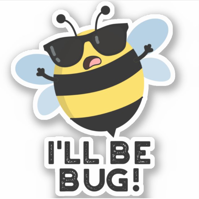 Sticker Je serai Bug Funny Movie Phrase Bee Pun (Devant)