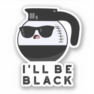 Sticker Je serai une tasse à café drôle noire Pun
