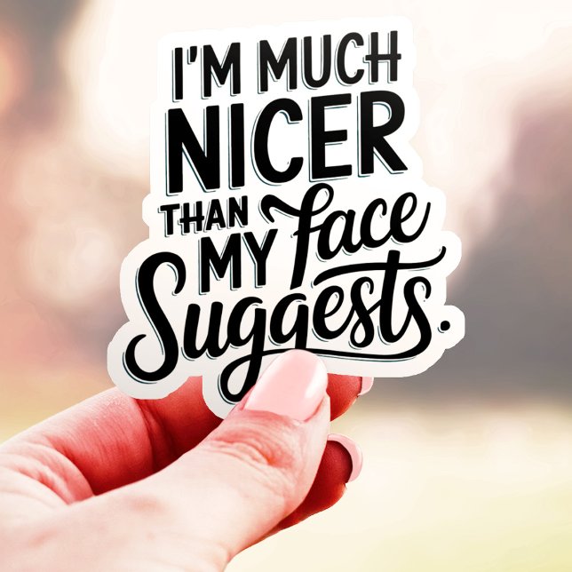 Sticker Je suis beaucoup plus gentil que mon visage ne le  (Créateur téléchargé)