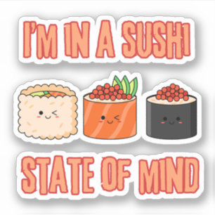 Sticker Je suis dans un état d'esprit de Sushi - Sushi fro