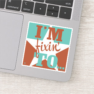 Sticker Je suis Fixin' To