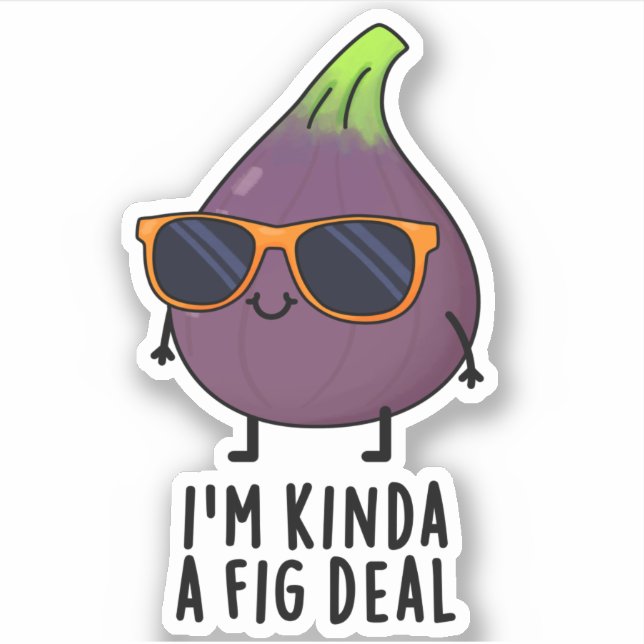 Sticker Je suis Kinda A Fig Deal Funny Fruit Pun (Devant)