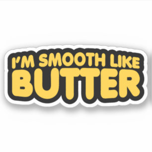 Sticker Je suis Smooth Like Butter