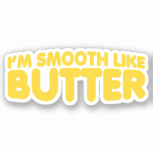 Sticker Je suis Smooth Like Butter