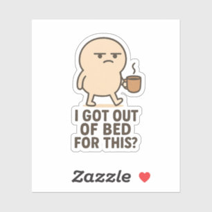 Sticker Je suis sorti du lit pour ça ?