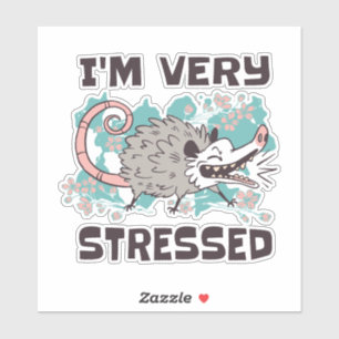STICKER JE SUIS TRÈS STRESSÉ FUNNY POSSUM ANIMAL CARTOON