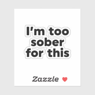 Sticker Je suis trop sobre pour ça