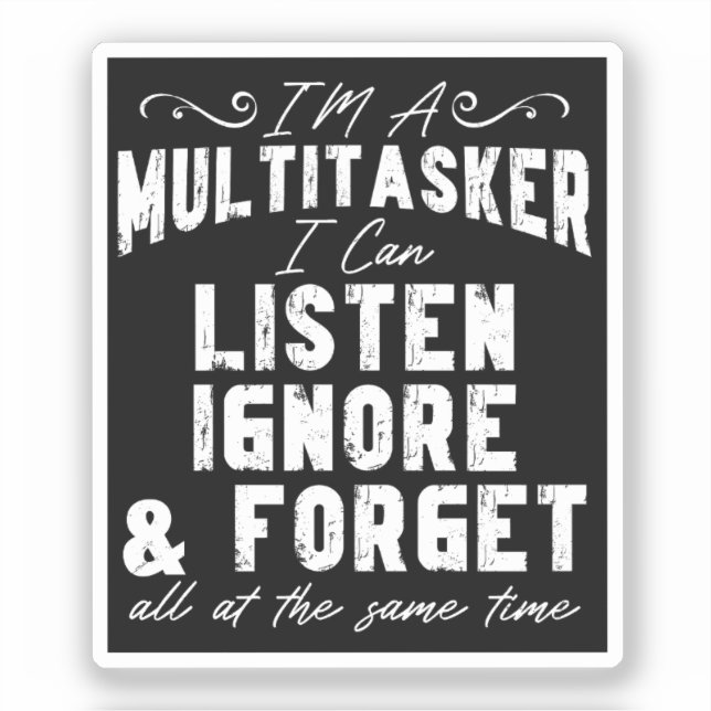 Sticker Je suis un multitâche que je peux écouter ignorer  (Recto)