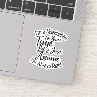 Sticker Je suis vétérinaire pour gagner du temps Supposons