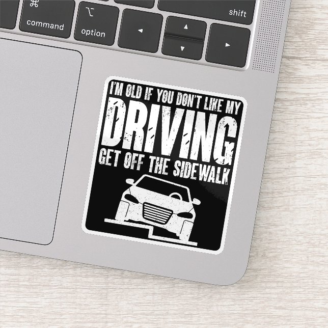 Sticker Je suis vieux si tu n'aimes pas conduire grand-pèr (Détail)