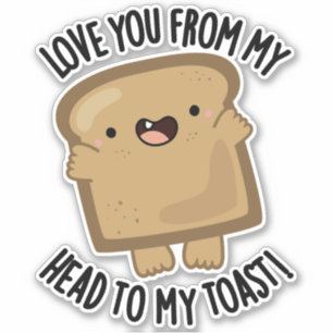 Sticker Je T'Aime De Ma Tête À Mon Pain Drôle Toast