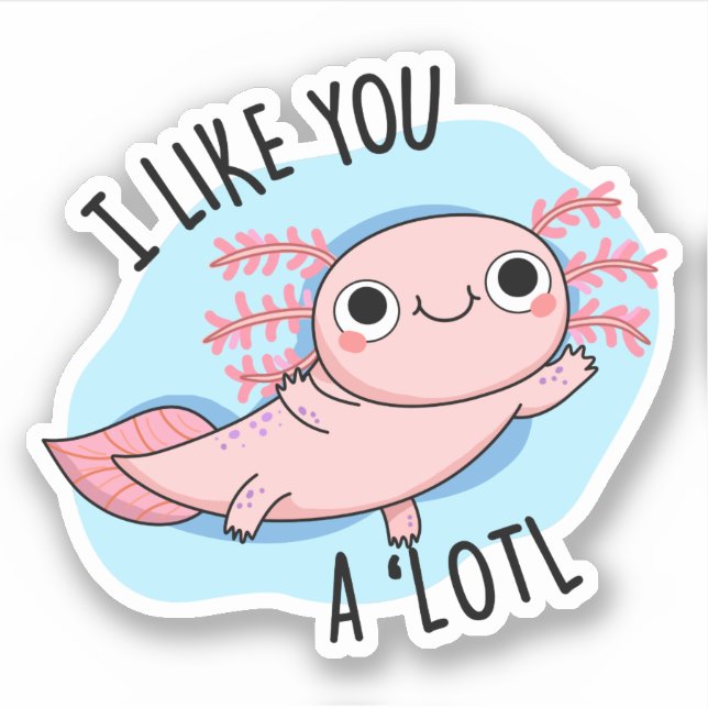 Sticker Je T'Aime Un Pun Axolotl Lotl Drôle (Devant)