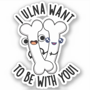 Sticker Je Veux Être Avec Toi, Drôle Pun Os