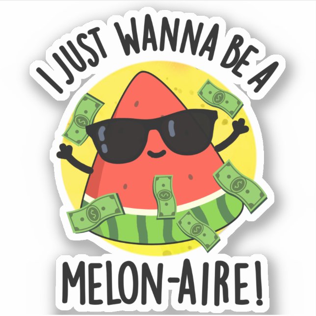 Sticker Je Veux Juste Être Un Melon-aire Funny Money Melon (Devant)