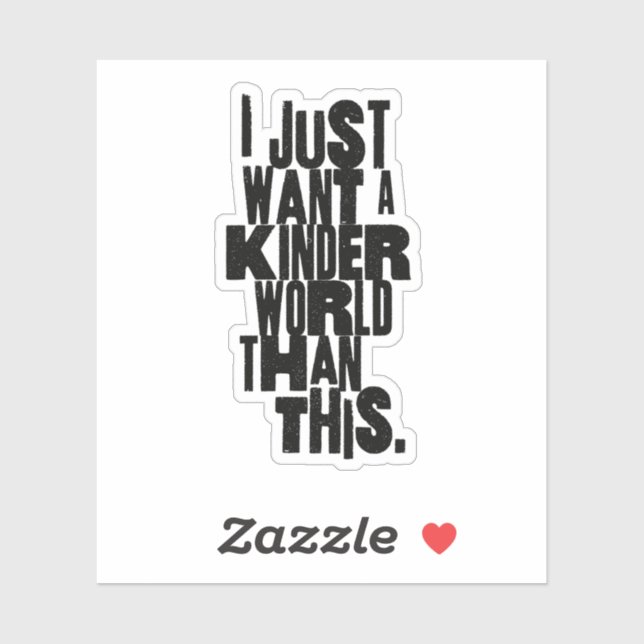 STICKER JE VEUX JUSTE UN MONDE PLUS GENTIL QUE ÇA (Feuille)