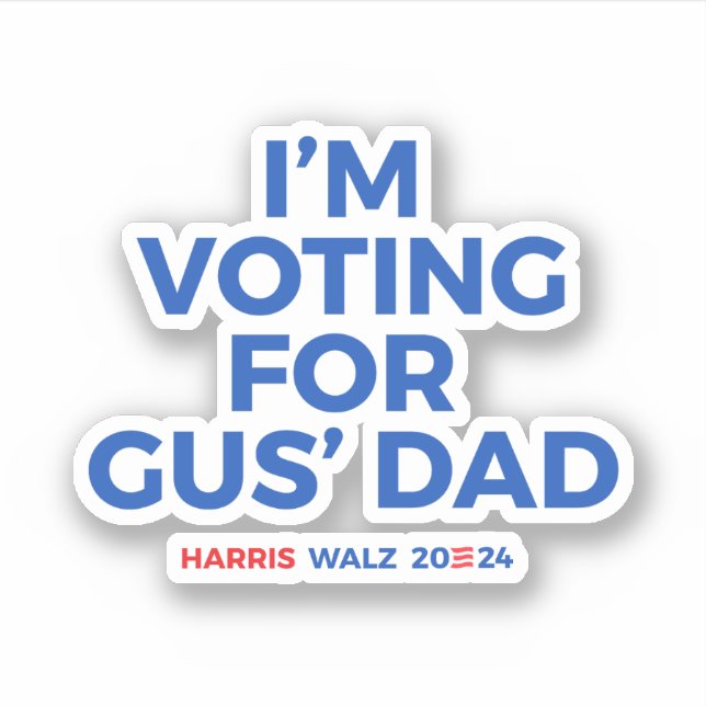 Sticker Je vote pour Gus' Dad - Harris Walz 2024 (Devant)