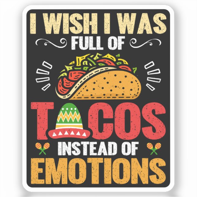 Sticker Je Voudrais Être Plein De Tacos Au Lieu D'Émotions (Recto)