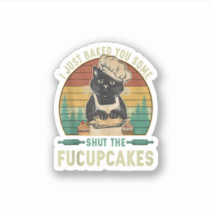 Sticker Je Vous Ai Juste Fait Fermer Les Fucupcakes Vintag