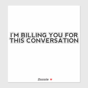 Sticker Je vous facture cette conversation. Drôle d'avocat