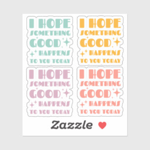 Sticker J'espère que quelque chose de bon se passe pour vo