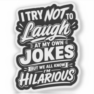 Sticker J'essaie de ne pas rire de mes propres blagues drô