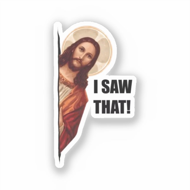Sticker Jésus chrétien vous regarde, Jésus j'ai vu ça (Recto)