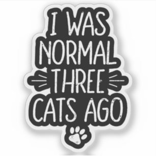 Sticker J'étais normale il y a trois chats Cadeau drôle de