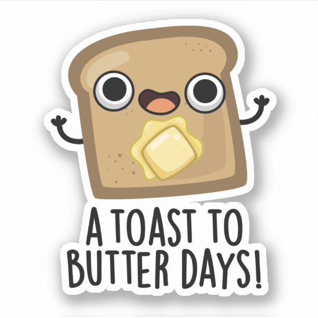 Sticker Jours De Toast Au Beurre Jours De Nourriture Drôle (Devant)