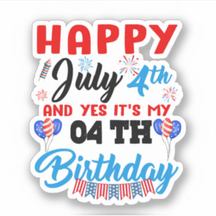 Sticker Joyeux 4 juillet Et oui c’est mon 04e anniversaire