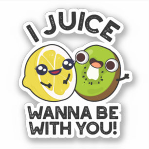 Sticker Jus Veux Être Avec Vous Drôle Pun Fruit