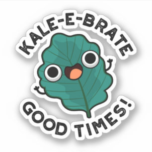 Sticker Kale-e-brate Good Times Funny Veggie Kale Pun