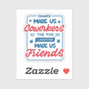 Sticker La chance nous a fait des collègues