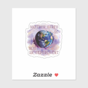 STICKER LA TERRE MÈRE N'EST PAS UNE EXPÉRIENCE