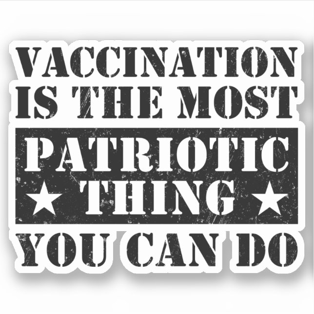 Sticker La Vaccination Est La Chose La Plus Patriotique Qu (Devant)
