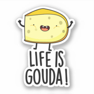 Sticker La Vie Est Gouda Amusant Pun Au Fromage Positif