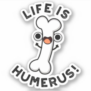 Sticker La Vie Est Humerus Funky Bone Pun