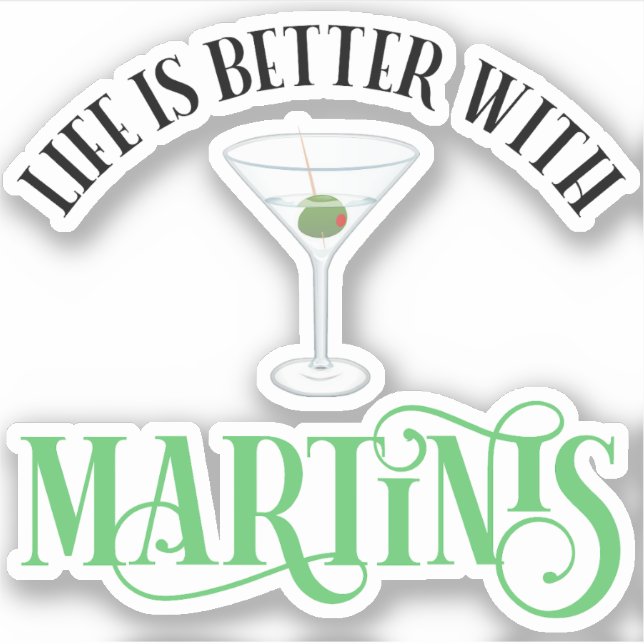 Sticker La vie est meilleure avec des Martinis (Devant)