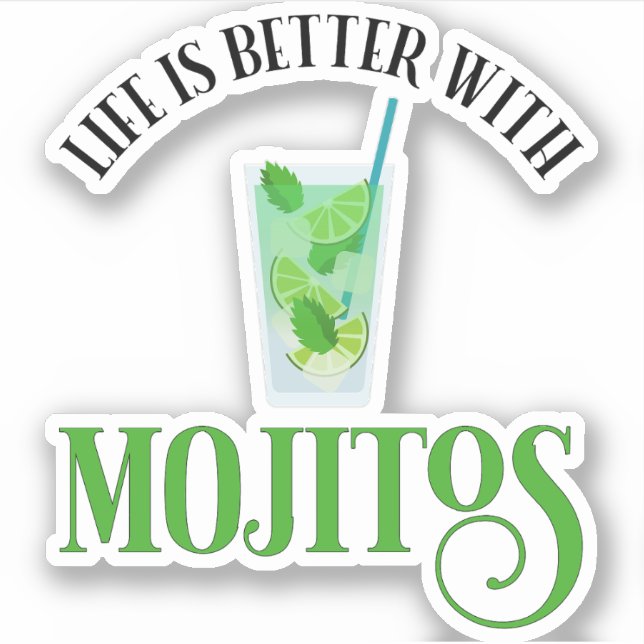 Sticker La Vie Est Meilleure Avec Mojitos (Devant)