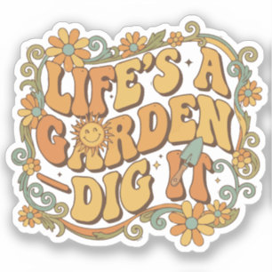 Sticker La vie est un jardin — Creusez-la